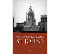 The Roof-Climber's Guide to St John's (Climbing Cambridge)