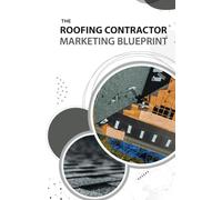 The Roofing Contractor Marketing Blueprint