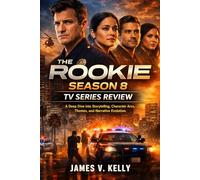 The Rookie Season 8 TV Series Review: A Deep Dive into Storytelling, Character Arcs, Themes, and Narrative Evolution
