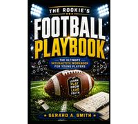 The Rookie's Football Playbook: The Ultimate Football Workbook for Kids Ages 8-12 | Learn the Rules, Positions, Plays, Drills, Teamwork & Faith ... Journals, and Coach-Approved Activities