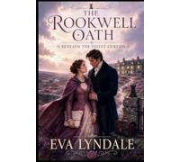 The Rookwell Oath: A Forced-Proximity Protector Historical Romance (Beneath the Velvet Curtain)