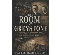 THE ROOM AT GREYSTONE: The Deaths of Ned Doheny and Hugh Plunkett, the Official Account, and the Record That Remains