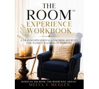 THE ROOM™ EXPERIENCE WORKBOOK: A Transformational Coaching Journey for Women Walking in Purpose