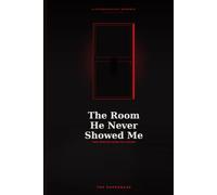 The Room He Never Showed Me: (with the tagline "some doors are locked for a reason" underneath it on the cover, and "A Psychological Romance" as the genre kicker at the top)