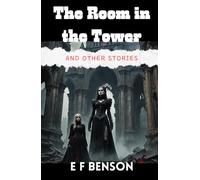 The Room in the Tower and Other Stories: Haunting Tales of the Supernatural