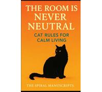 The Room Is Never Neutral: Cat Rules for Calm Living