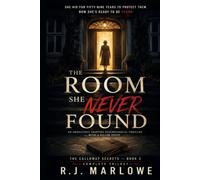 The Room She Never Found: An Absolutely Gripping Psychological Thriller With A Killer Twist (The Calloway Secrets)