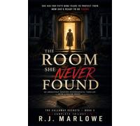 The Room She Never Found: An Absolutely Gripping Psychological Thriller With A Killer Twist (The Calloway Secrets)
