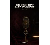 THE ROOM THAT KNEW YOUR NAME: A Novella