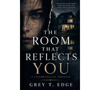 The Room That Reflects You: A Psychological Thriller