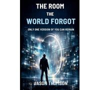 The Room the World Forgot: Only One Version of You Can Remain