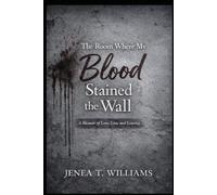 The Room Where My Blood Stained the Wall: A Memoir of Love, Loss, & Leaving