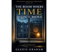 The Room Where Time Didn't Move (The Fourth Dimension Chronicles)