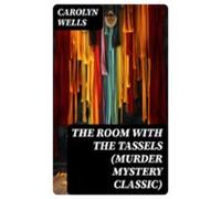 The Room With The Tassels (murder Mystery Classic) (ebook)