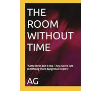 THE ROOM WITHOUT TIME - BOOK 2: “Some loves don’t end. They evolve into something more dangerous: reality.”