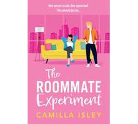 The Roommate Experiment: A BRAND NEW hilarious roommates-to-lovers romance from Camilla Isley (Funny Feelings, 3)