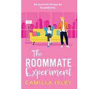 The Roommate Experiment: A BRAND NEW hilarious roommates-to-lovers, forced proximity summer romance from Camilla Isley perfect for fans of Ali Hazelwood (Funny Feelings, 3)