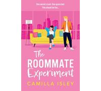 The Roommate Experiment: A BRAND NEW hilarious roommates-to-lovers, forced proximity summer romance from Camilla Isley perfect for fans of Ali Hazelwood (Funny Feelings, 3)