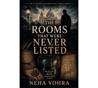 The Rooms That Were Never Listed: The Calcutta Shadow Files - Book Three: 3