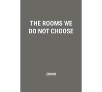 The Rooms We Do Not Choose