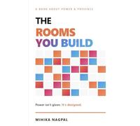 The Rooms You Build: Power isn't given, it's designed.