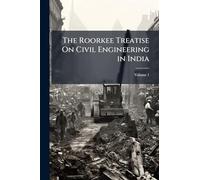 The Roorkee Treatise On Civil Engineering in India