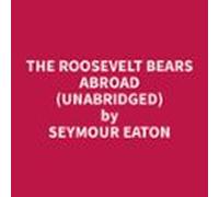 The Roosevelt Bears Abroad (unabridged) (audiolibro)