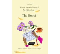 The Roost Journal: A Place to Land Before You Take Flight (The Golden Roost)