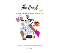 The Roost Journal: A Place to Land Before You Take Flight (The Golden Roost)