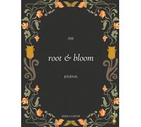 The Root and Bloom Journal: Finding Yourself After Trauma