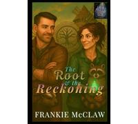 The Root and The Reckoning: An Earth-Anchor Shifter Rom-Com Adventure (Shift Happens In Lumen Hollow)