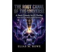 The Root Canal of the Universe: A Dark Comedy Sci-Fi Thriller (Book One of the Dental Telepath Chronicles)