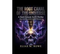 The Root Canal of the Universe : A Dark Comedy Sci-Fi Thriller: (Book One of the Dental Telepath Chronicles)