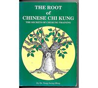 The Root of Chinese Chi Kung: Secrets of Chin Kung Training (Ymaa Chi Kung Series, #1)