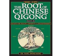 The Root of Chinese Qigong 2nd. Ed.: Secrets of Health, Longevity, & Enlightenment (Qigong Foundation)