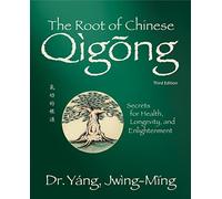 The Root of Chinese Qigong 3rd. ed.: Secrets for Health, Longevity, and Enlightenment (Qigong Foundation)