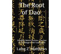 The Root of Dao 雲笈七籤: Ontology Before Practice: The Dao De Teachings of the Yunji Qiqian (Essence of the Seven Canons of the Celestial Satchel)