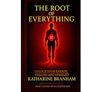 THE ROOT OF EVERYTHING: UNLOCK YOUR ENERGY, HEALING AND STABILITY