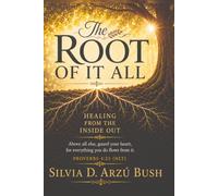 The Root of it All: Cultivating a Heart That Heals, Grows, and Bears Fruit