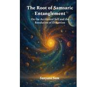 The Root of Samsaric Entanglement: On the Accidental Self and the Resolution of Distortion