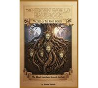 The Root Spirits: 43 (The Hidden World Handbook Series)