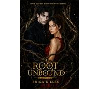 The Root Unbound: Book 5 of The Blood Archivist Series
