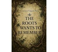 The Root Wants To Remember: A dark botanical horror novella about memory, ritual, and post-human contamination