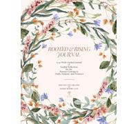 The Rooted and Rising Journal: A 54-Week Guide for Soulful Reflection for the Woman Growing in Truth, Purpose, and Presence