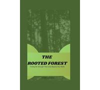 THE ROOTED FOREST: Finding the Strength That Lives Beyond Your Walls