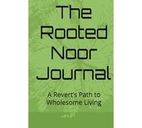The Rooted Noor Journal: A Revert’s Path to Wholesome Living