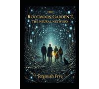 The Rootmoon Garden 2: The Neural Network