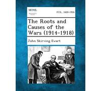The Roots and Causes of the Wars (1914-1918)