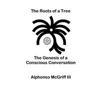The Roots of a Tree: The Genesis of a Conscious Conversation