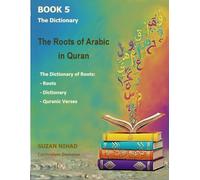 The Roots of Arabic in The Quran -Book5: Dictionary of Roots (Level 5)